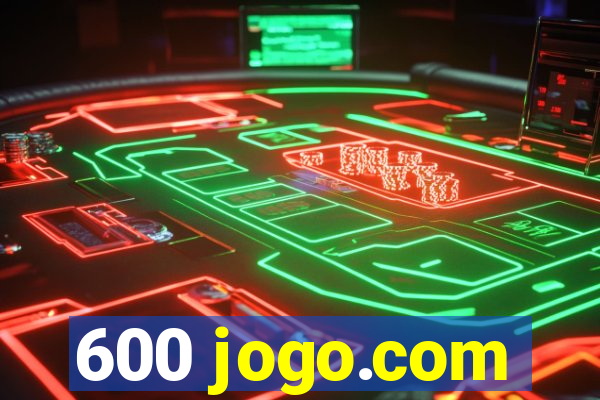 600 jogo.com